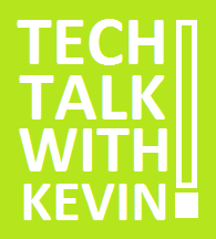 Tech Talk With Kevin